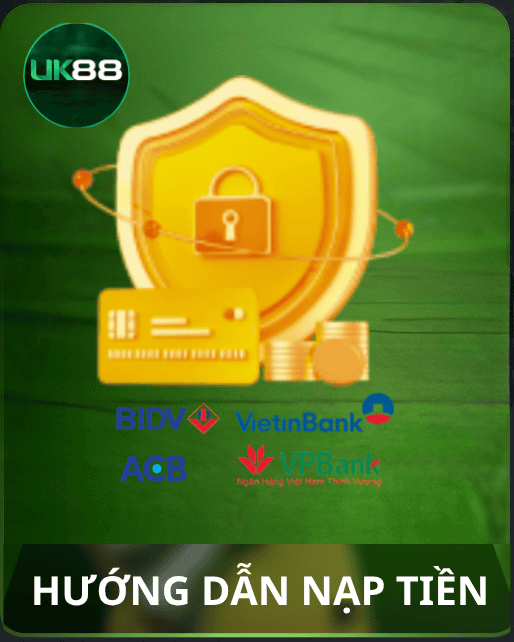Hướng dẫn nạp tiền UK88
